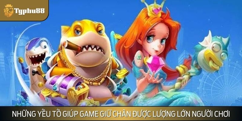 Những yếu tố giúp game giữ chân được lượng lớn người chơi