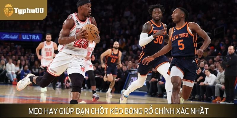 Mẹo hay giúp bạn chốt kèo bóng rổ chính xác nhất
