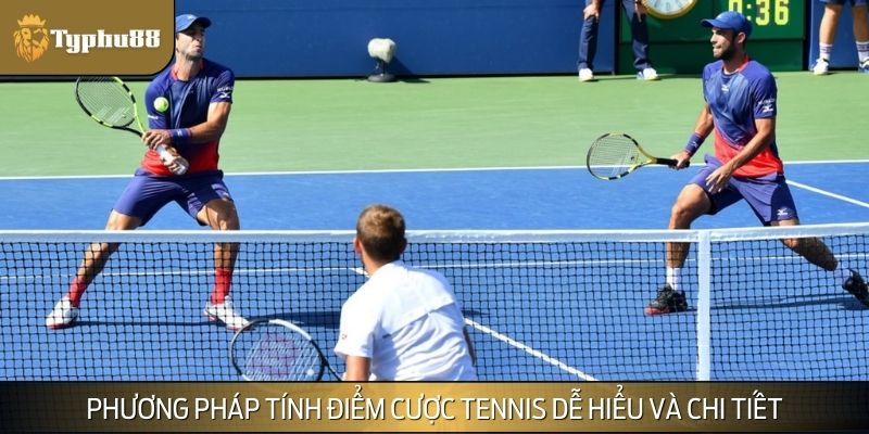 Phương pháp tính điểm cược Tennis dễ hiểu và chi tiết