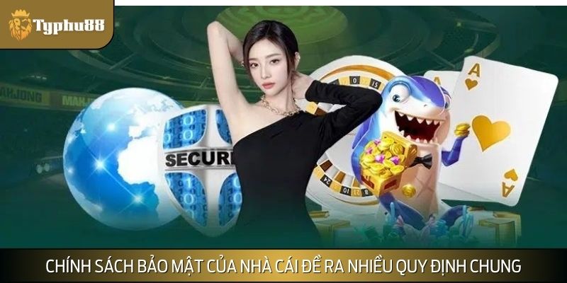 Chính sách bảo mật của nhà cái đề ra nhiều quy định chung