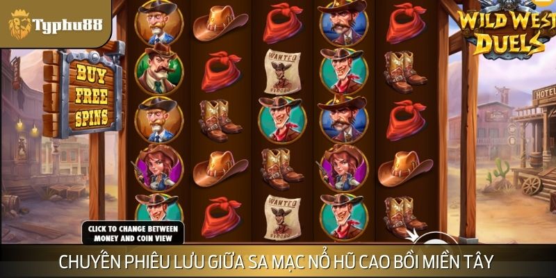 Giới thiệu tổng quan về nổ hũ cao bồi miền Tây