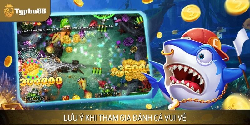 Lưu ý khi chơi đánh cá vui vẻ