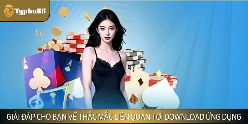 Hỗ trợ người chơi giải đáp về thắc mắc down app