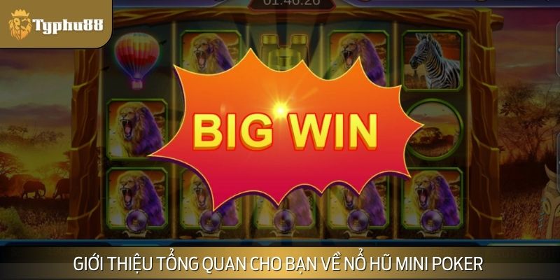 Nổ hũ Mini Poker được coi là một trong những siêu phẩm thời đại 