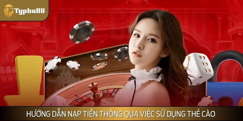 Hướng dẫn nạp tiền thông qua việc sử dụng thẻ cào