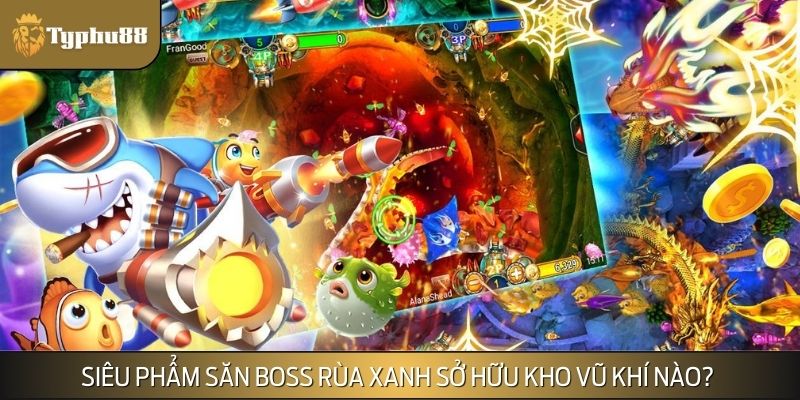 Bắn cá Rùa Xanh cung cấp vũ khí nào hỗ trợ người chơi