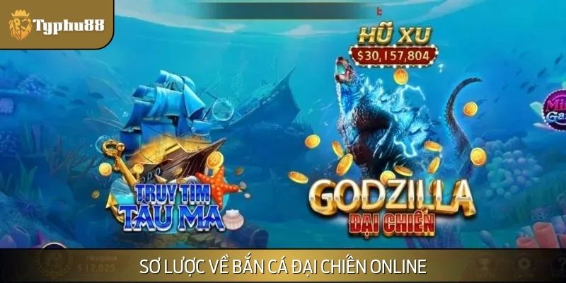 Sơ lược về bắn cá Đại Chiến online