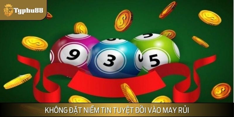 Người chơi không đặt niềm tin tuyệt đối vào may rủi