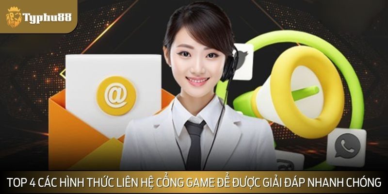 Top 4 các hình thức liên hệ cổng game để được giải đáp nhanh chóng