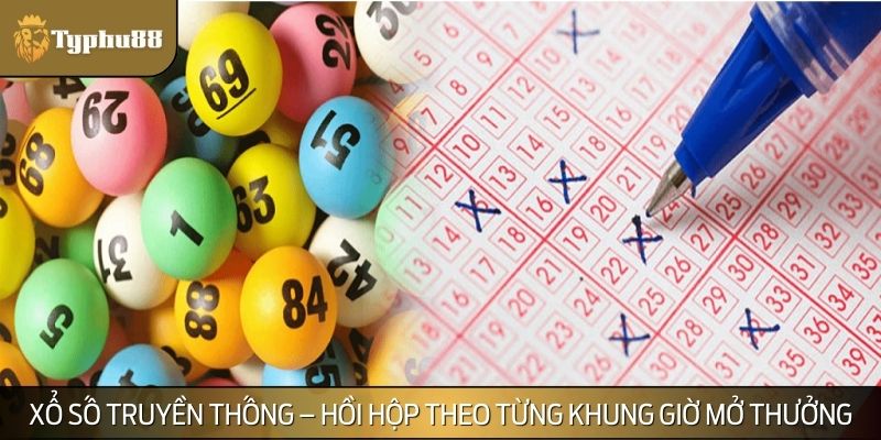 Xổ số truyền thống quen thuộc nhưng vô cùng kích thích