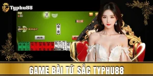 Game bài Tứ Sắc Typhu88 - Chi tiết luật chơi & mẹo thắng