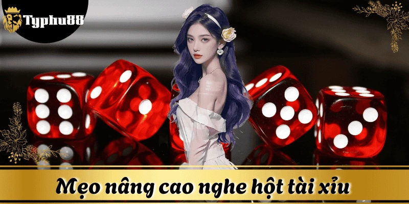 Mẹo nâng cao để nghe hột tài xỉu chính xác hơn