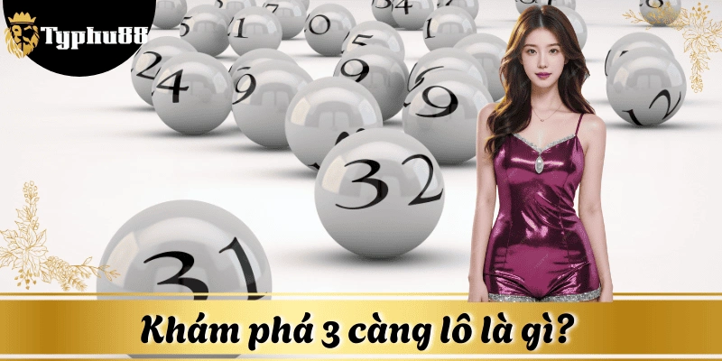 Hiểu tường tận 3 càng lô là gì để đặt cược thông minh
