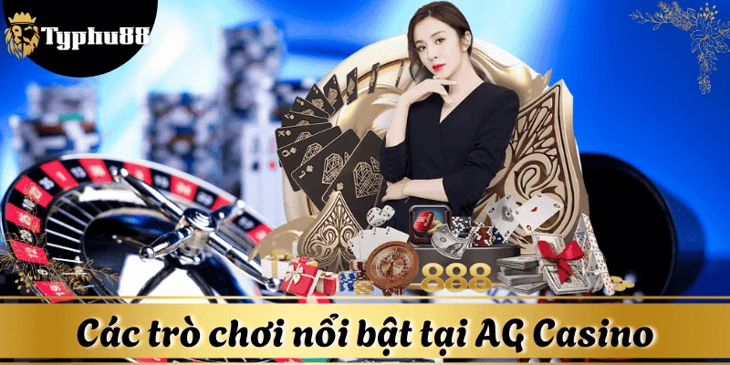 Các trò chơi nổi bật tại AG Casino
