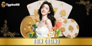 BBIN Casino: Sảnh Game Với Trải Nghiệm Đỉnh Nhất 2025