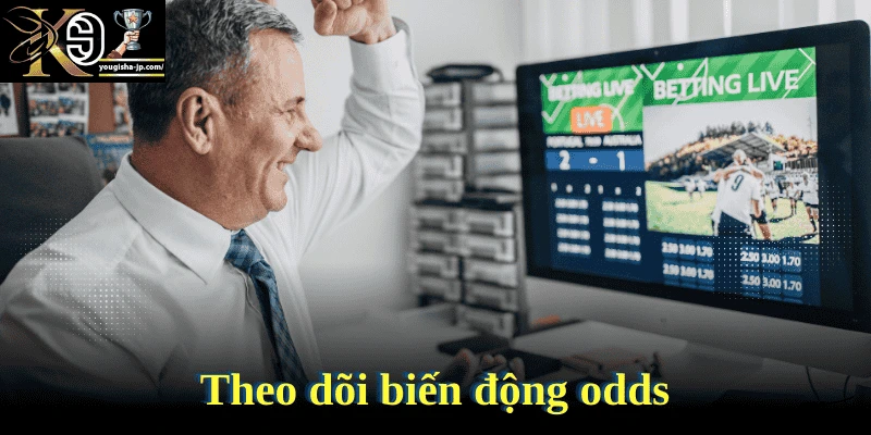 Theo dõi biến động odds & khối lượng giao dịch 