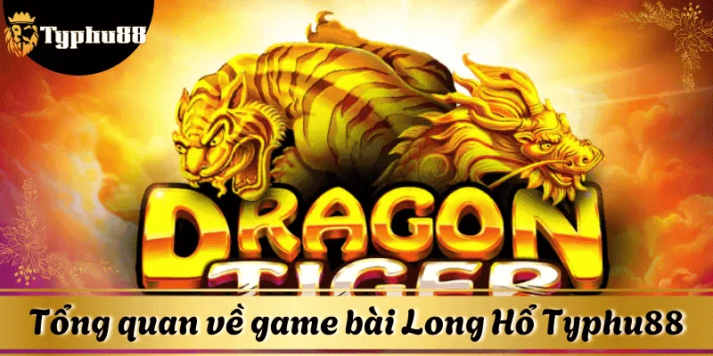 Giới thiệu game Long Hổ Typhu88