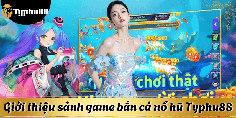 Bắn cá nổ hũ là tựa game hot nhất 2025