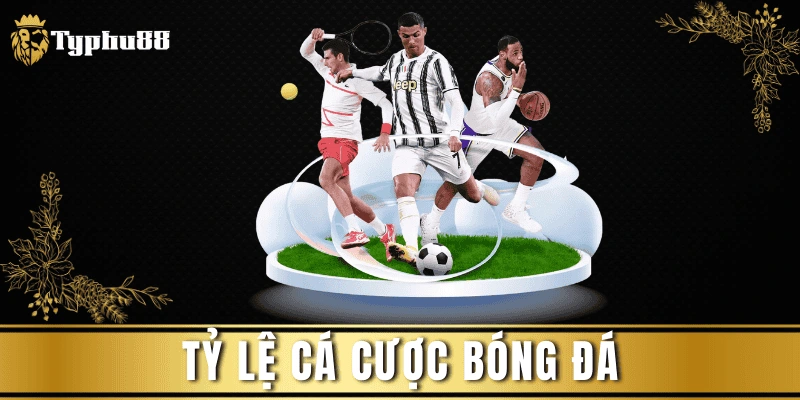 Tỷ lệ cá cược bóng đá và Cách phân tích chuẩn xác