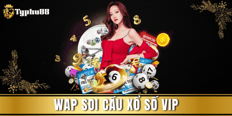 Wap soi cầu xổ số VIP – Chìa khóa thắng mọi kỳ quay tại Typhu88